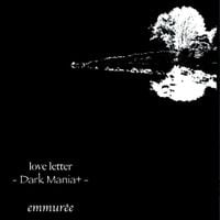 Emmur&eacute;e - love letter -Dark Mania+ -