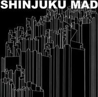 Shinjuku Mad - Shinjuku Mad