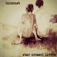 Onixonst - Star Crossed Lovers
