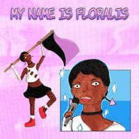 Floralis - My Name is Floralis