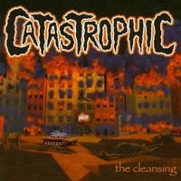 Catastrophic - The Cleansing