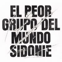 Sidonie - El Peor Grupo del Mundo