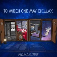 Nomadder - To Which One May Chillax