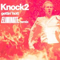 Eliminate - GETTIN' HOTT (Eliminate Remix)