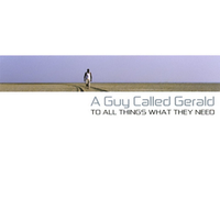 A Guy Called Gerald - To All Things What They Need