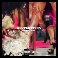 Sk8star - AINTNOTHIN