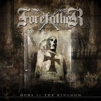 Forefather - Ours Is the Kingdom