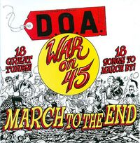 D.O.A. - War On 45 - March To The End