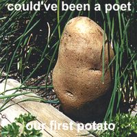 Could've Been A Poet - our first potato