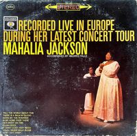 Mahalia Jackson - Recorded Live in Europe During Her Latest Concert Tour