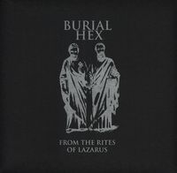 Burial Hex - From The Rites Of Lazarus