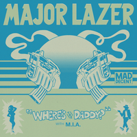 Major Lazer - Where's The Daddy?