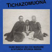 Dumi-Maichi-Na Chi-Maraire & Nyunga Nyunga Mbira - Tichazomuona