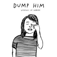 Dump Him - Venus in Gemini