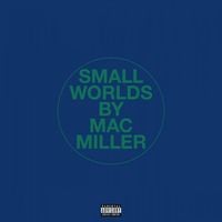 Mac Miller - Small Worlds