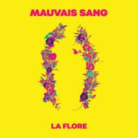 Mauvais Sang - La Flore