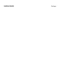 Harold Budd - Perhaps
