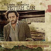 Fettah Can - Aklımda Kalanlar