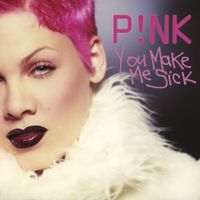 P!nk - You Make Me Sick