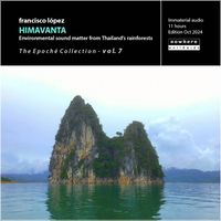Francisco L&oacute;pez - Himavanta: Environmental sound matter from Thailand's rainforests