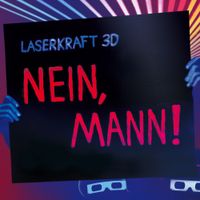 Laserkraft 3D - Nein, Mann!