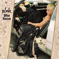 P!nk - Who Knew