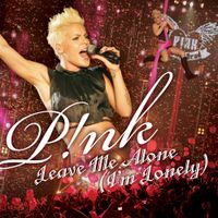 P!nk - Leave Me Alone (I'm Lonely)