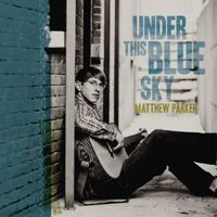 Matthew Parker - Under This Blue Sky