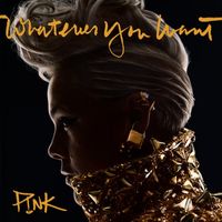 P!nk - Whatever You Want