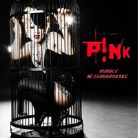 P!nk - Humble Neighborhoods