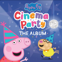 Peppa Pig - Peppa's Cinema Party: The Album