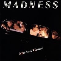 Madness - Michael Caine
