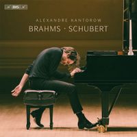 Alexandre Kantorow - Brahms - Schubert