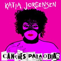 Katia Jorgensen - Can&ccedil;&otilde;es Para Odiar