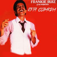 Frankie Ruiz - Esta Cobard&iacute;a