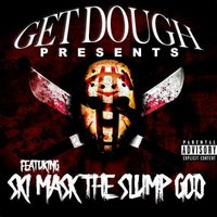 Ski Mask the Slump God - Get Dough Presents Ski Mask The Slump God