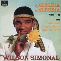 Wilson Simonal - Alegria, Alegria: Vol. 3 ou Cada Um Tem O Disco Que Merece