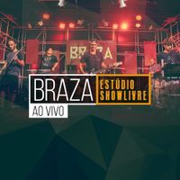 BRAZA - BRAZA no Est&uacute;dio Showlivre (Ao Vivo)