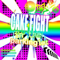 Cake Fight in the Parking Lot - last life