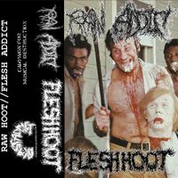 RAW ADDICT - FLESH HOOT SPLIT