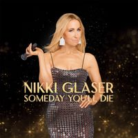 Nikki Glaser - Someday You'll Die