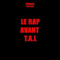Durden - Le Rap avant T.A.L