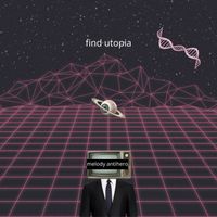 Melody Antihero - find utopia