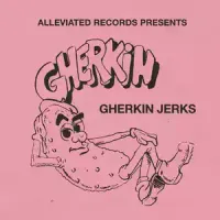 Gherkin Jerks - The Gherkin Jerks Compilation