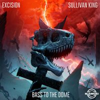Excision - Bass To The Dome