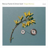 Marcus Fischer & Simon Scott - Shape Memory