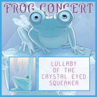 Frog Concert - Lullaby of the Crystal Eyed Squeaker
