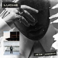 Luch&egrave; - Je Ce Credevo