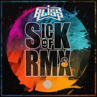 BLiSS - Sick of Remixes