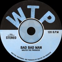 Walter The Producer - Bad Bad Man